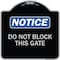 Signmission Do Not Block This Gate Heavy-Gauge Aluminum Architectural Sign, 18" x 18", BS-1818-24157 A-DES-BS-1818-24157 - alternate 1